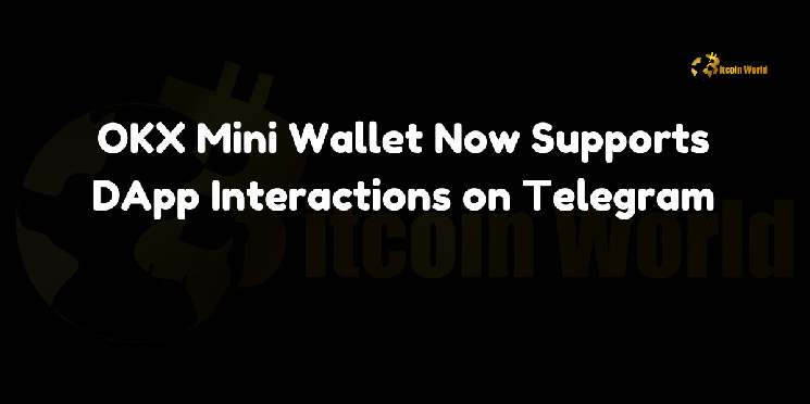 OKX Mini Wallet Now Supports DApp Interactions on Telegram OKX Mini Wallet Now Supports DApp Interactions on Telegram